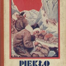Piekło wśród lodów. Powieść dla młodzieży. Przekład J. Walickiego. Z ilustracjami.