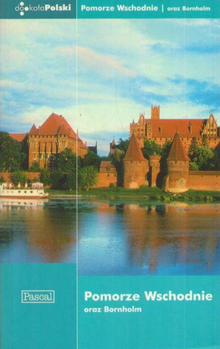 Pomorze Wschodnie oraz Bornholm. /Przewodnik/.
