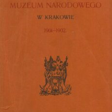 SPRAWOZDANIE Dyrekcyi Muzeum Narodowego w Krakowie za czas od 1 czerwca 1901 do 31 grudnia 1902.