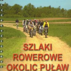 Szlaki rowerowe okolic Puław. Przewodnik turystyczny z mapami.