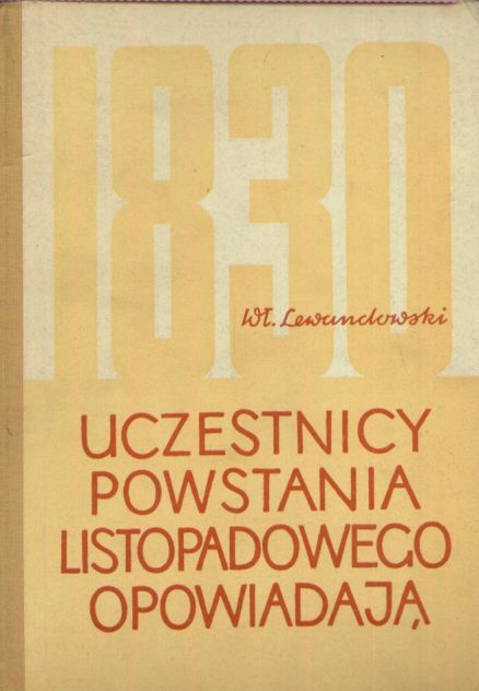 Uczestnicy powstania listopadowego opowiadają (Wybór pamiętników).