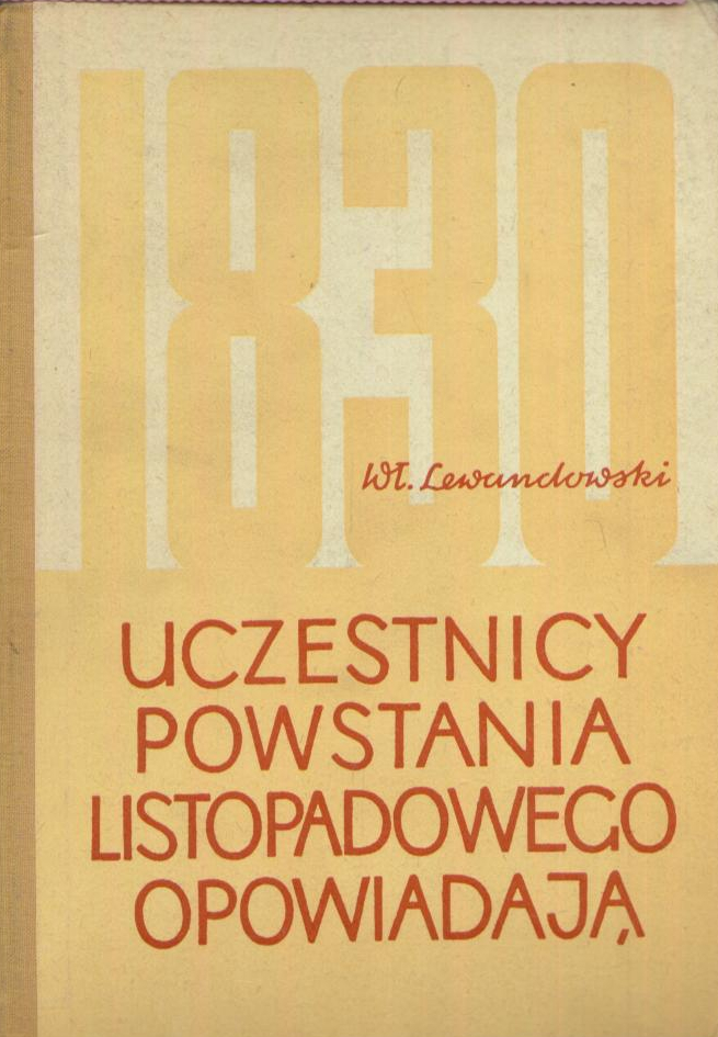Uczestnicy powstania listopadowego opowiadają (Wybór pamiętników).