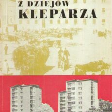 Z dziejów Kleparza. W 600 rocznicę nadania praw miejskich przez króla Kazimierza Wielkiego