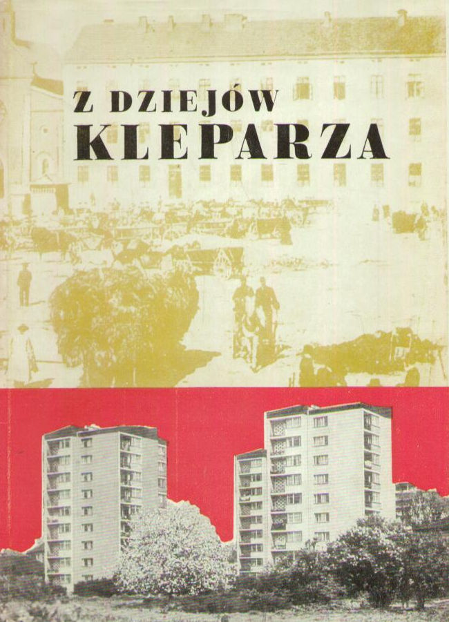 Z dziejów Kleparza. W 600 rocznicę nadania praw miejskich przez króla Kazimierza Wielkiego