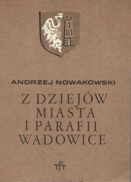 Z dziejów miasta i parafii Wadowice. Szkic historyczno-prawny
