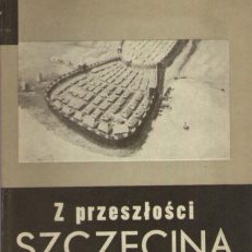 Z przeszłości Szczecina.