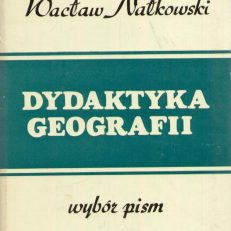 Dydaktyka geografii. Wybór pism.
