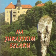Na jurajskim szlaku. Ilustrowany przewodnik po Jurze.