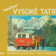 Retro Vysoke Tatry. Socialisticke Vysoke Tatry v rokoch 1948 až 1989.