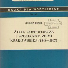 Życie gospodarcze i społeczne ziemi krakowskiej (1848-1867).