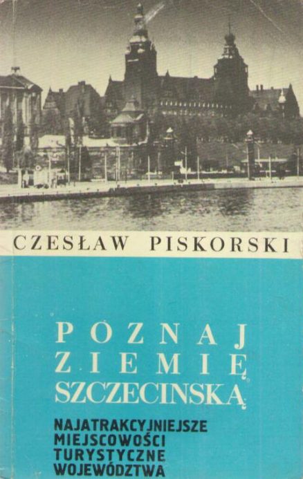 Poznaj Ziemię Szczecińską. Najatrakcyjniejsze miejscowości turystyczne województwa szczecińskiego.