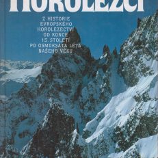 Horolezci. Z historie evropskeho horolezectvi od konce 15. stoleti po osmdesata leta našeho veku.