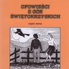 Opowieści z Gór Świętokrzyskich. Część ósma.