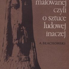 Skarby w skrzyni malowanej czyli o sztuce ludowej inaczej