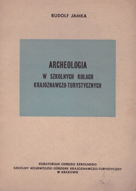 Archeologia w Szkolnych Kołach Krajoznawczo-Turystycznych.