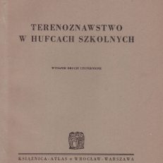 Terenoznawstwo w hufcach szkolnych. Wydanie drugie uzupełnione.