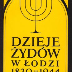 DZIEJE Żydów w Łodzi 1820 – 1944. Wybrane problemy.