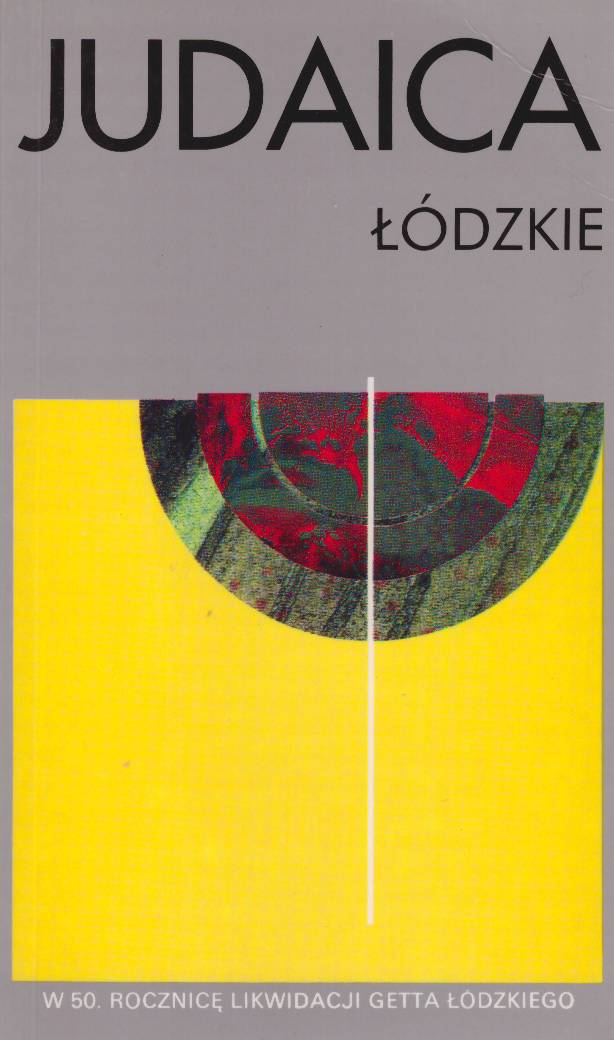 JUDAICA łódzkie w zbiorach muzealnych i zasobach archiwalnych.