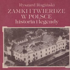 Zamki i twierdze w Polsce. Historia i legendy.
