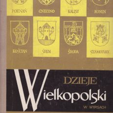 DZIEJE Wielkopolski w wypisach.
