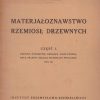 Materjałoznawstwo rzemiosł drzewnych. Część I-III (KOMPLET!!!).
