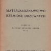 Materjałoznawstwo rzemiosł drzewnych. Część I-III (KOMPLET!!!). - obrazek 3