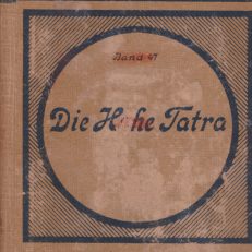 Die Hohe Tatra nebst den wichtigsten Touren in der Niederen Tatra, den Zentral- und Westkarpathen von...  Zehnte Auflage. Mit 11 Karten