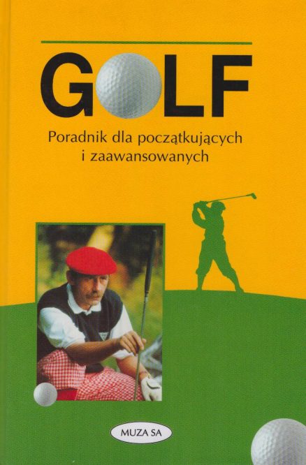 Golf. Poradnik dla początkujących i zaawansowanych.