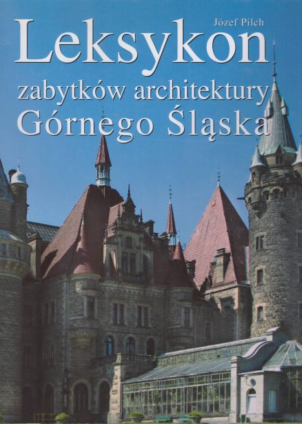 Leksykon zabytków architektury Górnego Śląska.
