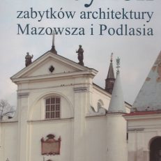 Leksykon zabytków architektury Mazowsza i Podlasia.