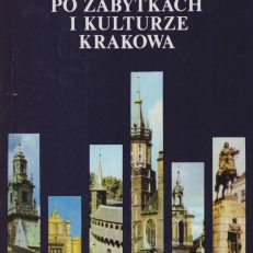 Przewodnik po zabytkach i kulturze Krakowa.
