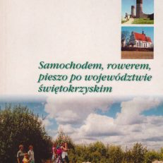 SAMOCHODEM, rowerem, pieszo po województwie świętokrzyskim.