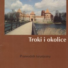 Troki i okolice. Przewodnik turystyczny.