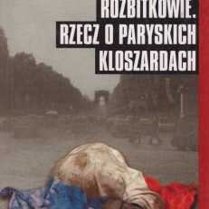 Rozbitkowie. Rzecz o paryskich kloszardach.