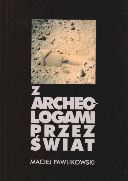 Z archeologami przez świat.