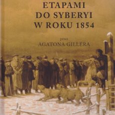 Podróż więźnia etapami do Syberyi w roku 1854 przez… Tom I i II.