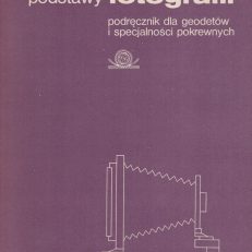 Podstawy fotografii. Podręcznik dla geodetów i specjalności pokrewnych. Wydanie III.