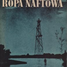 Ropa naftowa. Zarys geograficzno-gospodarczy.