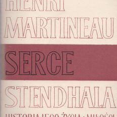 Serce Stendhala. Historia jego życia i miłości. Tom I. 1783-1821. Tom II. 1821-1842.