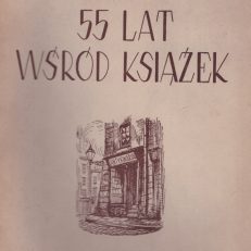 55 lat wśród książek. Wspomnienia, wrażenia, rozważania.