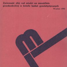 Zmienność złóż rud miedzi na monoklinie przedsudeckiej w świetle badań geostatystycznych.
