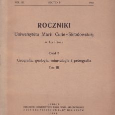 ROCZNIKI Uniwersytetu Marii Curie-Skłodowskiej w Lublinie. Dział B. Geografia, geologia, mineralogia i petrografia. Tom III.