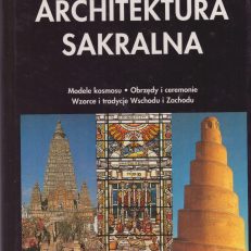 Architektura sakralna. Modele Kosmosu. Obrzędy i ceremonie. Wzorce i tradycje Wschodu i Zachodu.