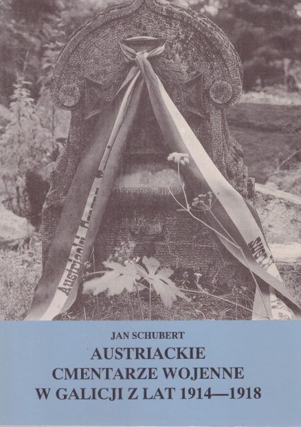 Austriackie cmentarze wojenne w Galicji z lat 1914-1918