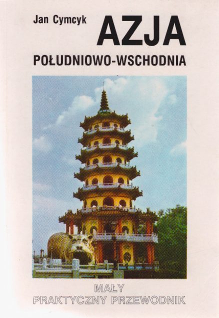 Azja Południowo-Wschodnia. Mały praktyczny przewodnik.
