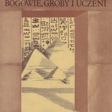 Bogowie, groby i uczeni. Powieść o archeologii.
