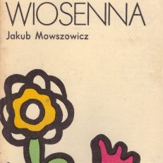 Flora wiosenna. Przewodnik do oznaczania dziko rosnących wiosennych pospolitych roślin zielnych.
