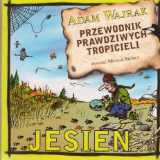 Jesień. Przewodnik dla prawdziwych tropicieli.