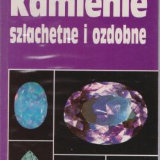 Kamienie szlachetne i ozdobne. Jak poznawać i odróżniać kamienie szlachetne, ozdobne a także ich imitacje.