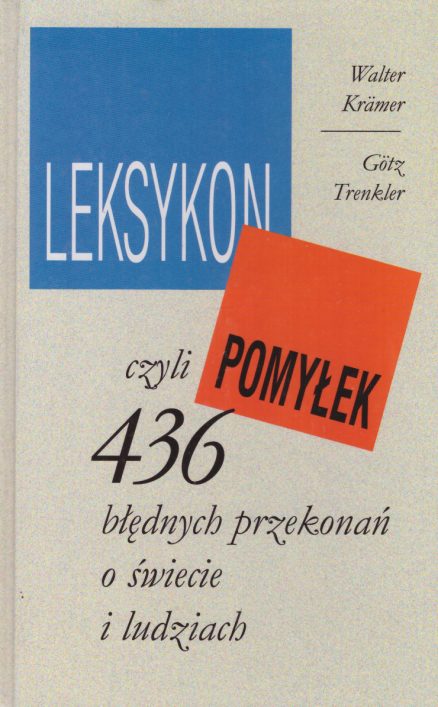 Leksykon pomyłek czyli 436 błędnych przekonań o świecie i ludziach.